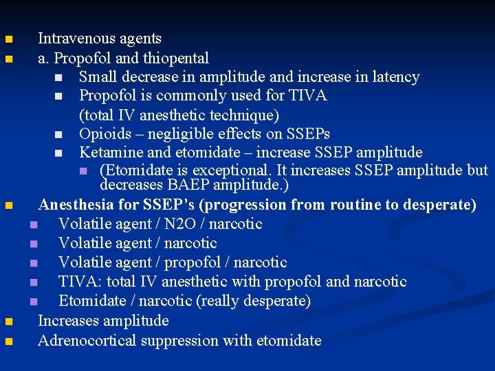  Intravenous agents a. Propofol and thiopental Small decrease in amplitude and increase in
