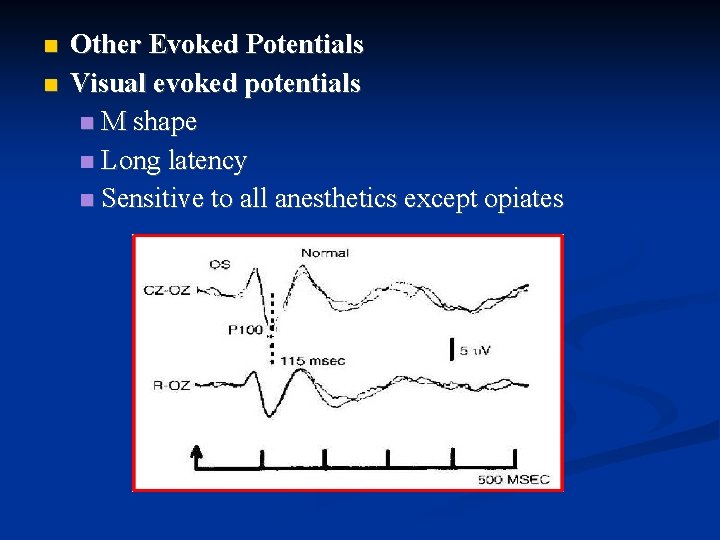  Other Evoked Potentials Visual evoked potentials M shape Long latency Sensitive to all