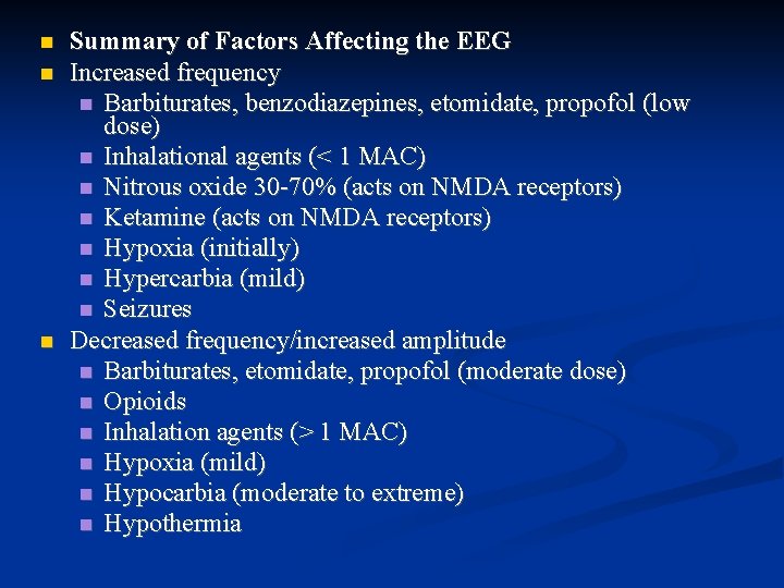  Summary of Factors Affecting the EEG Increased frequency Barbiturates, benzodiazepines, etomidate, propofol (low