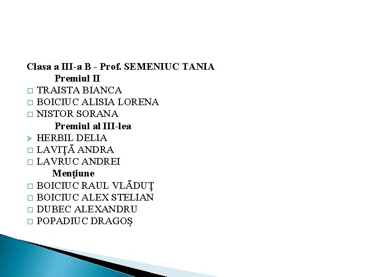 Clasa a III-a B - Prof. SEMENIUC TANIA Premiul II � TRAISTA BIANCA �