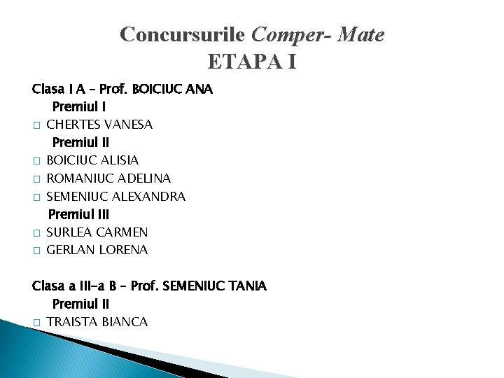 Concursurile Comper- Mate ETAPA I Clasa I A – Prof. BOICIUC ANA Premiul I