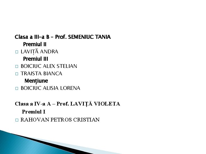 Clasa a III-a B – Prof. SEMENIUC TANIA Premiul II � LAVIȚĂ ANDRA Premiul