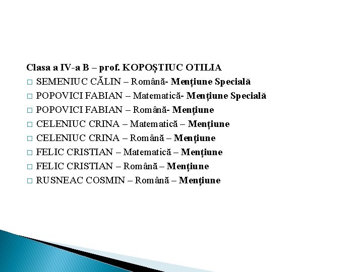 Clasa a IV-a B – prof. KOPOȘTIUC OTILIA � SEMENIUC CĂLIN – Română- Mențiune