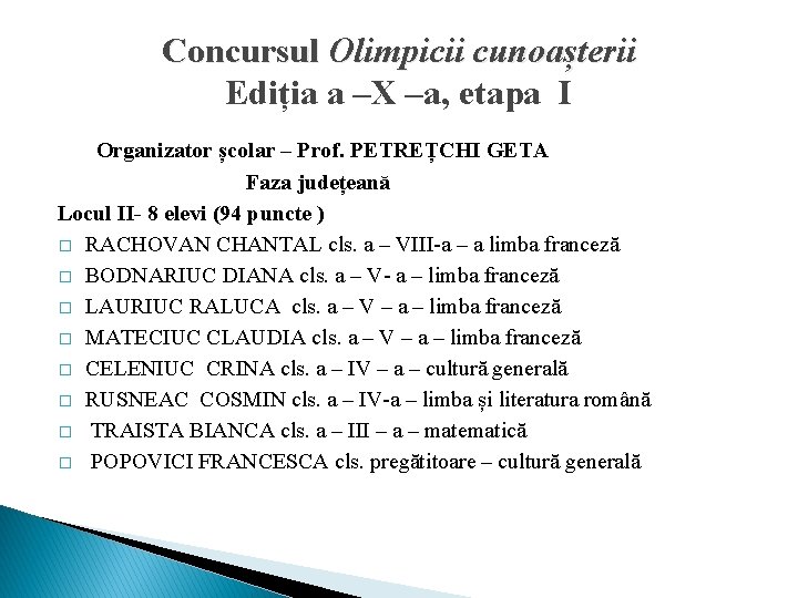 Concursul Olimpicii cunoașterii Ediția a –X –a, etapa I Organizator școlar – Prof. PETREȚCHI