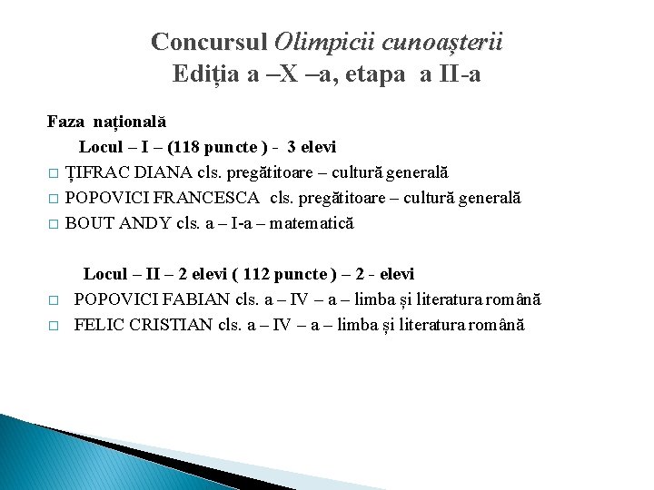 Concursul Olimpicii cunoașterii Ediția a –X –a, etapa a II-a Faza națională Locul –