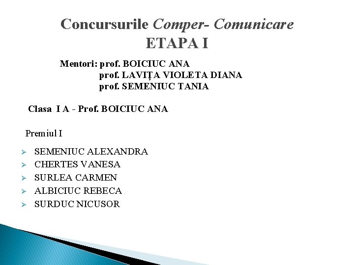 Concursurile Comper- Comunicare ETAPA I Mentori: prof. BOICIUC ANA prof. LAVIȚA VIOLETA DIANA prof.