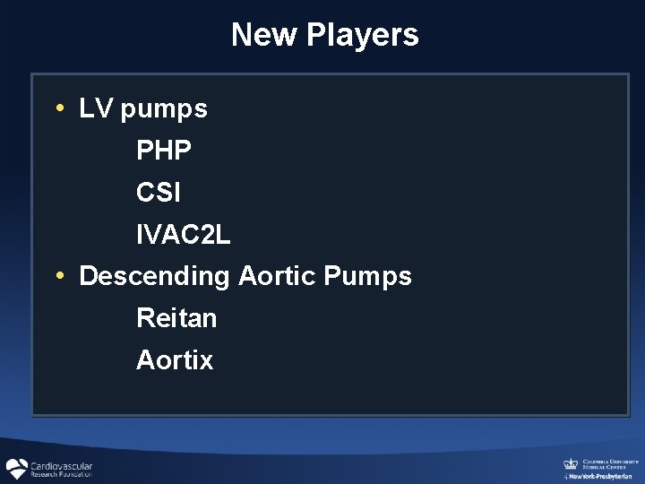 New Players • LV pumps PHP CSI IVAC 2 L • Descending Aortic Pumps New Players • LV pumps PHP CSI IVAC 2 L • Descending Aortic Pumps