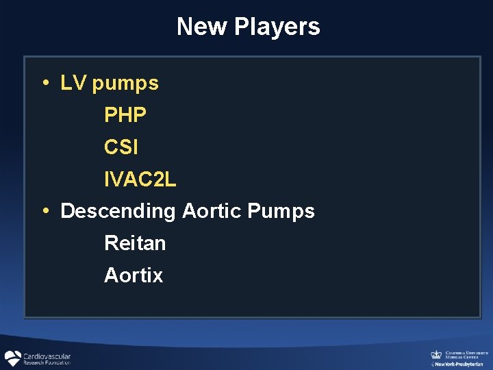 New Players • LV pumps PHP CSI IVAC 2 L • Descending Aortic Pumps New Players • LV pumps PHP CSI IVAC 2 L • Descending Aortic Pumps
