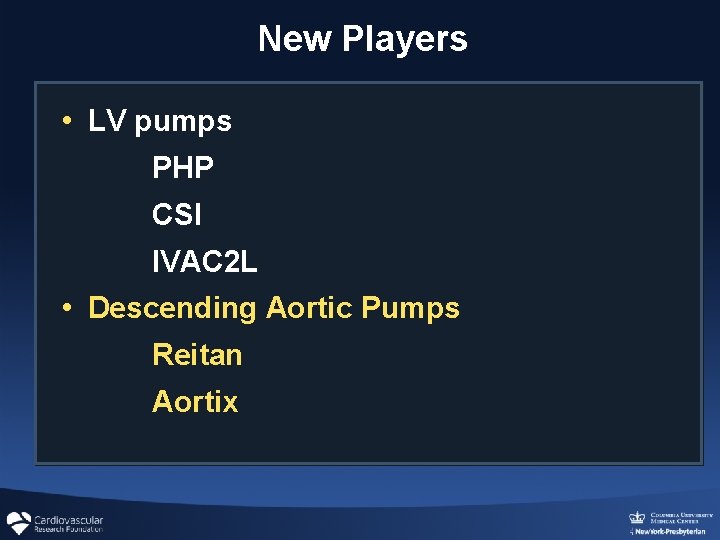 New Players • LV pumps PHP CSI IVAC 2 L • Descending Aortic Pumps New Players • LV pumps PHP CSI IVAC 2 L • Descending Aortic Pumps