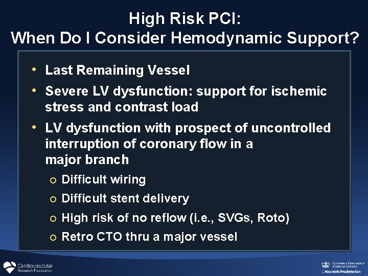 High Risk PCI: When Do I Consider Hemodynamic Support? • Last Remaining Vessel • High Risk PCI: When Do I Consider Hemodynamic Support? • Last Remaining Vessel •