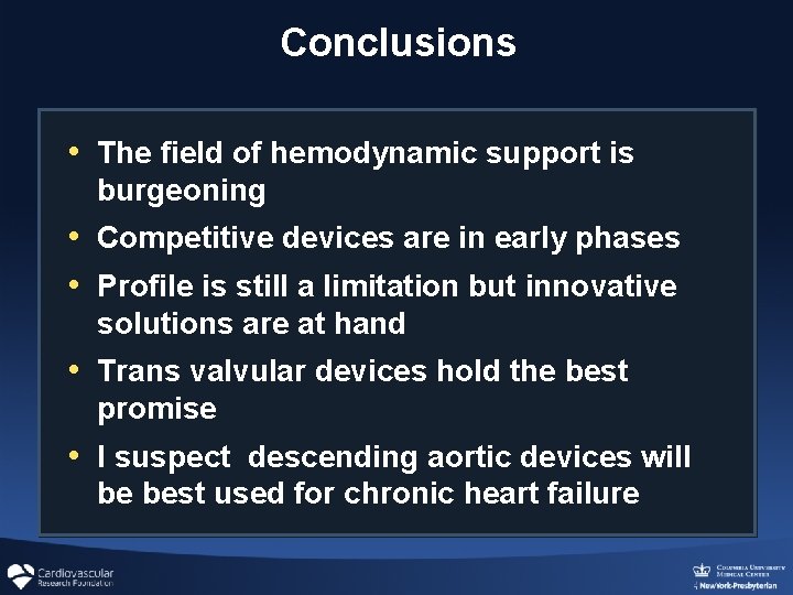 Conclusions • The field of hemodynamic support is burgeoning • Competitive devices are in Conclusions • The field of hemodynamic support is burgeoning • Competitive devices are in