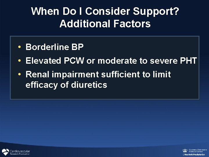 When Do I Consider Support? Additional Factors • Borderline BP • Elevated PCW or When Do I Consider Support? Additional Factors • Borderline BP • Elevated PCW or
