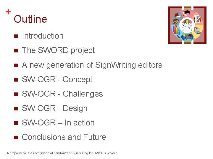 + Outline n Introduction n The SWORD project n A new generation of Sign.