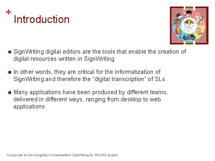 + Introduction n Sign. Writing digital editors are the tools that enable the creation