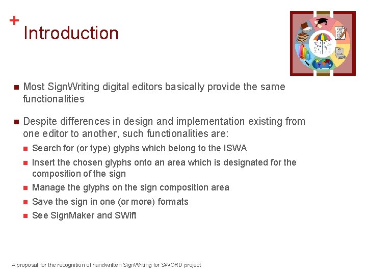 + Introduction n Most Sign. Writing digital editors basically provide the same functionalities n
