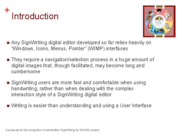 + Introduction n Any Sign. Writing digital editor developed so far relies heavily on