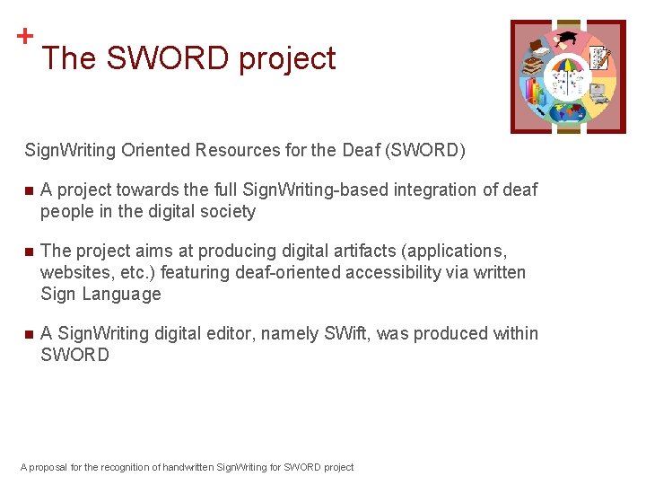 + The SWORD project Sign. Writing Oriented Resources for the Deaf (SWORD) n A