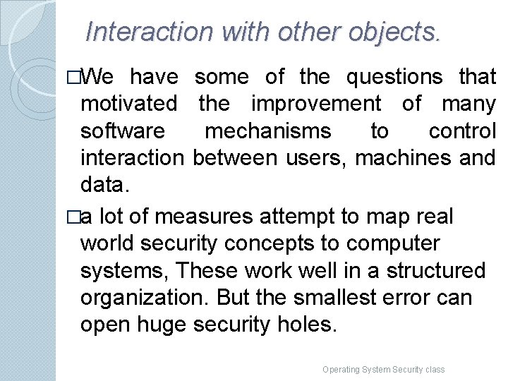 Interaction with other objects. �We have some of the questions that motivated the improvement