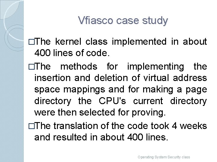 Vfiasco case study �The kernel class implemented in about 400 lines of code. �The