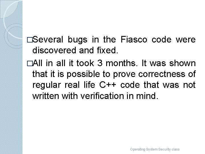 �Several bugs in the Fiasco code were discovered and fixed. �All in all it