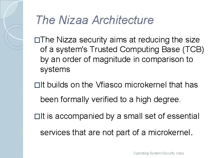 The Nizaa Architecture �The Nizza security aims at reducing the size of a system's