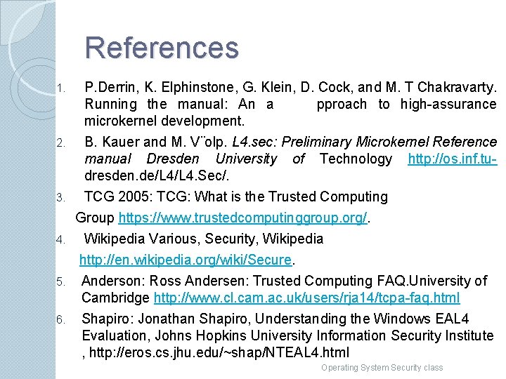 References P. Derrin, K. Elphinstone, G. Klein, D. Cock, and M. T Chakravarty. Running