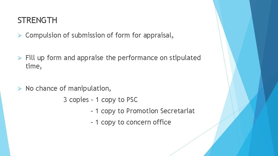 STRENGTH Ø Compulsion of submission of form for appraisal, Ø Fill up form and