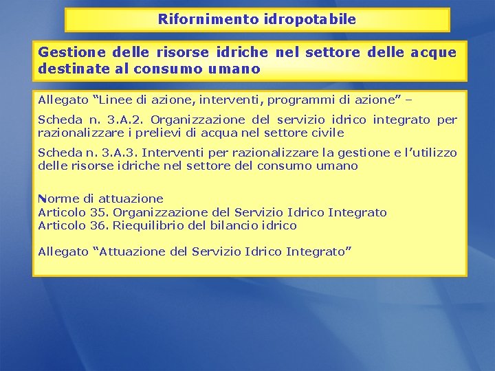 Rifornimento idropotabile Gestione delle risorse idriche nel settore delle acque destinate al consumo umano