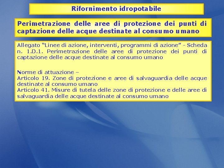 Rifornimento idropotabile Perimetrazione delle aree di protezione dei punti di captazione delle acque destinate