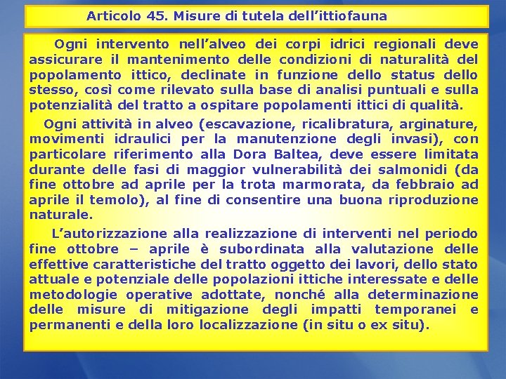  Articolo 45. Misure di tutela dell’ittiofauna Ogni intervento nell’alveo dei corpi idrici regionali