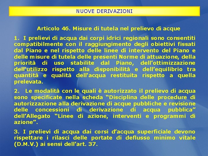 NUOVE DERIVAZIONI Articolo 46. Misure di tutela nel prelievo di acque 1. I prelievi