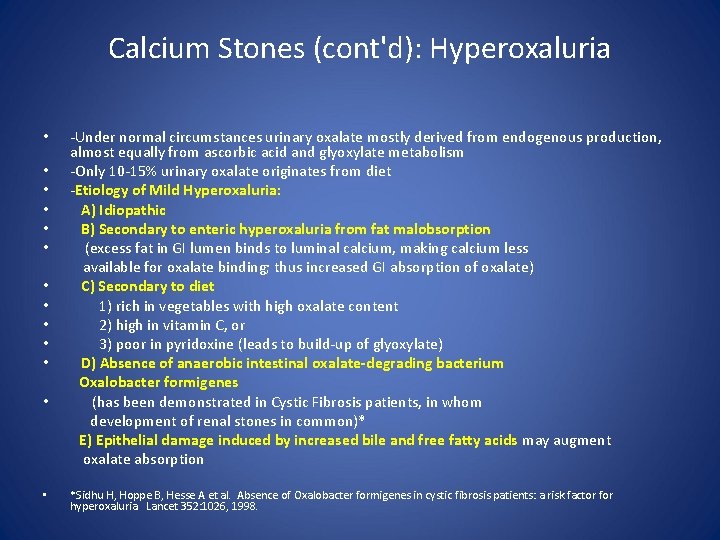 Calcium Stones (cont'd): Hyperoxaluria -Under normal circumstances urinary oxalate mostly derived from endogenous production,