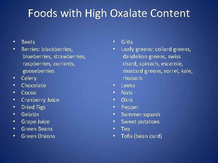Foods with High Oxalate Content • Beets • Berries: blackberries, blueberries, strawberries, raspberries, currants,