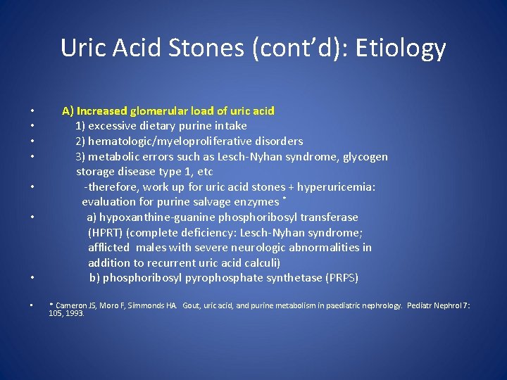 Uric Acid Stones (cont’d): Etiology • A) Increased glomerular load of uric acid •