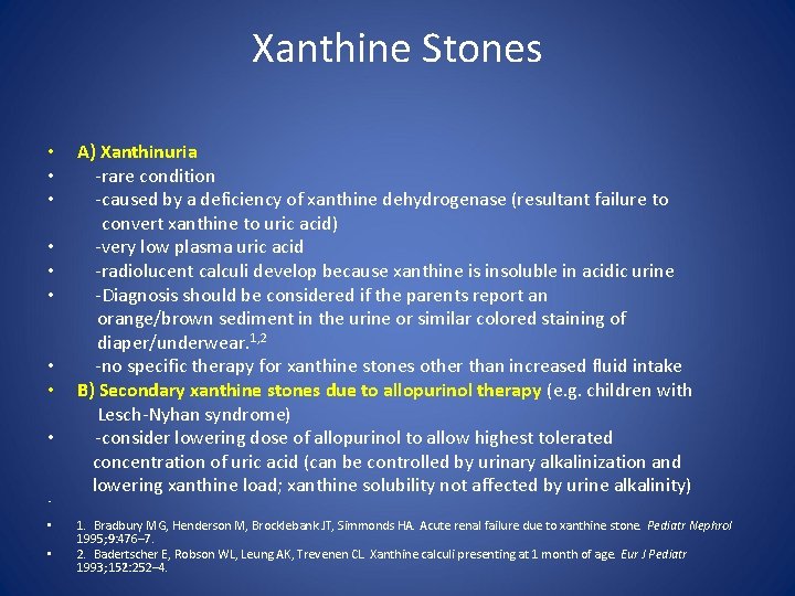 Xanthine Stones • A) Xanthinuria • -rare condition • -caused by a deficiency of