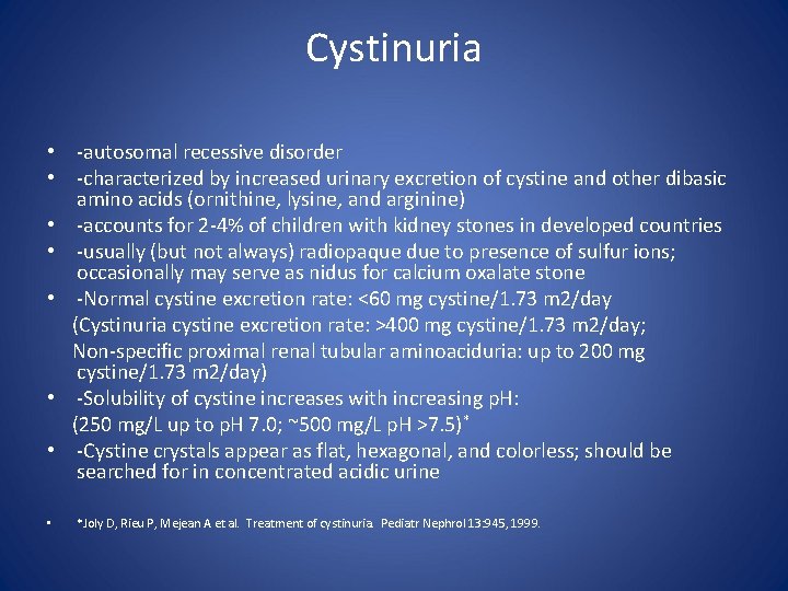Cystinuria • -autosomal recessive disorder • -characterized by increased urinary excretion of cystine and