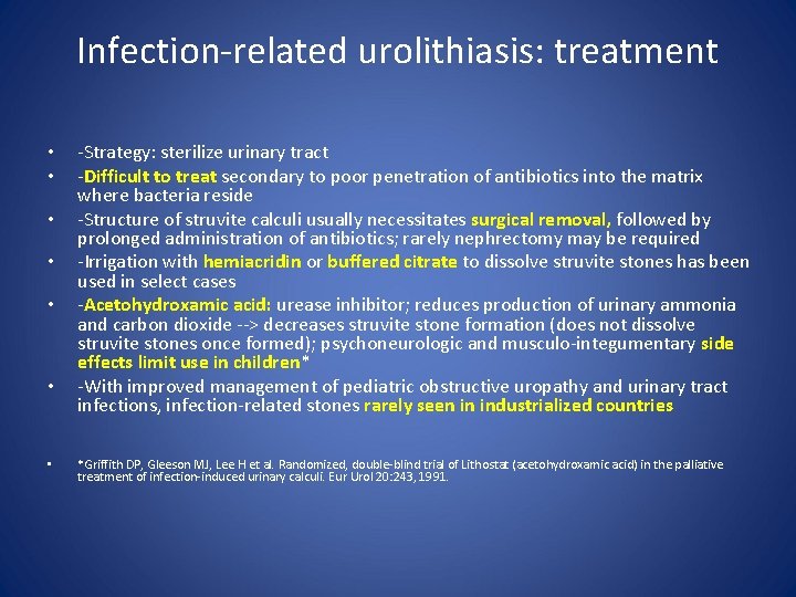 Infection-related urolithiasis: treatment • • -Strategy: sterilize urinary tract -Difficult to treat secondary to