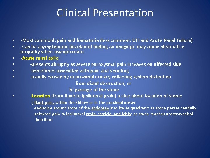 Clinical Presentation -Most commonl: pain and hematuria (less common: UTI and Acute Renal Failure)