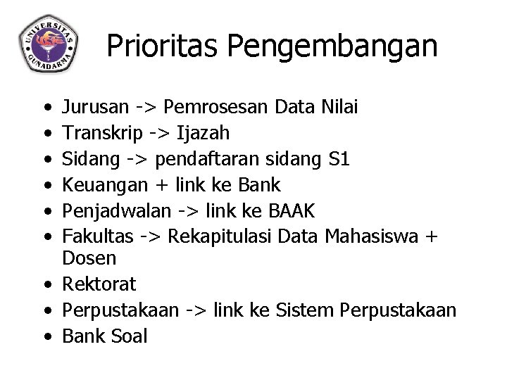 Prioritas Pengembangan • • • Jurusan -> Pemrosesan Data Nilai Transkrip -> Ijazah Sidang