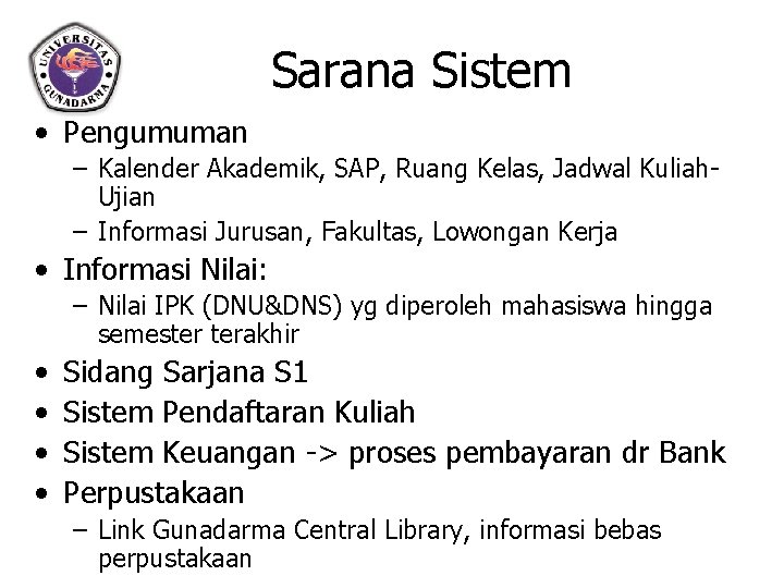 Sarana Sistem • Pengumuman – Kalender Akademik, SAP, Ruang Kelas, Jadwal Kuliah. Ujian –