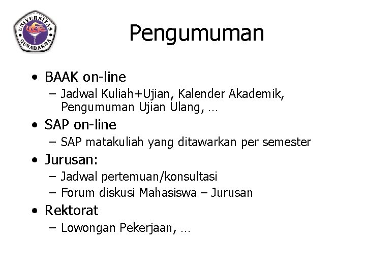 Pengumuman • BAAK on-line – Jadwal Kuliah+Ujian, Kalender Akademik, Pengumuman Ujian Ulang, … •