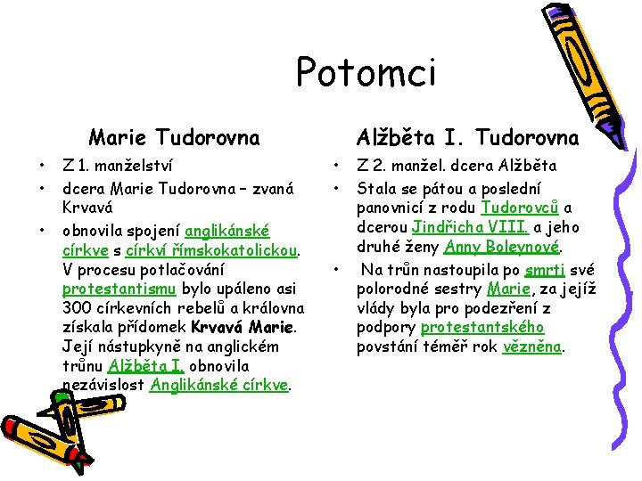Potomci Marie Tudorovna • • • Z 1. manželství dcera Marie Tudorovna – zvaná