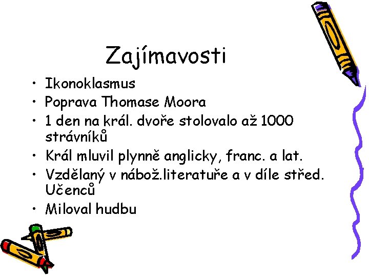 Zajímavosti • Ikonoklasmus • Poprava Thomase Moora • 1 den na král. dvoře stolovalo