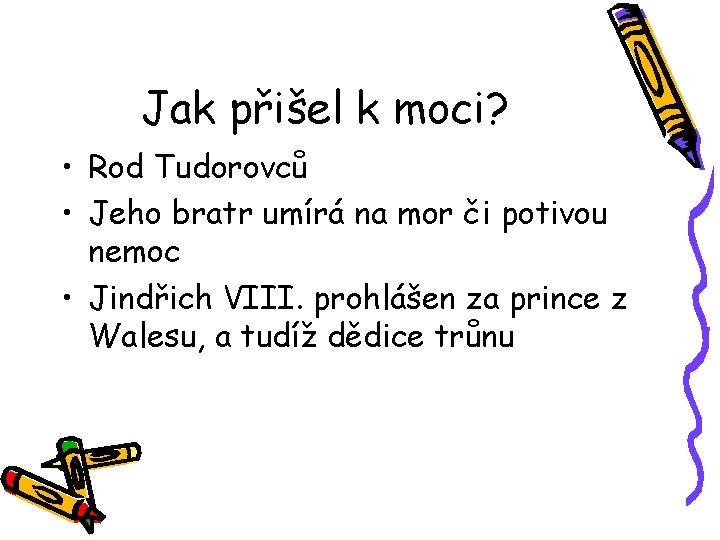 Jak přišel k moci? • Rod Tudorovců • Jeho bratr umírá na mor či