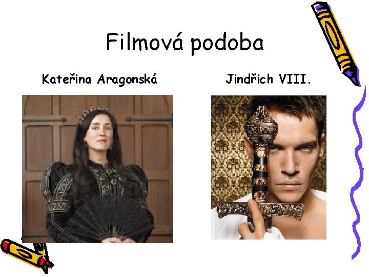 Filmová podoba Kateřina Aragonská Jindřich VIII. 