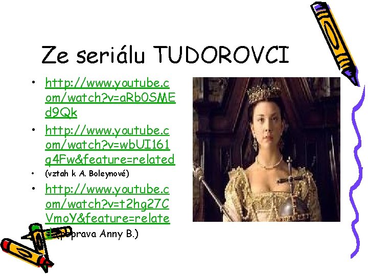 Ze seriálu TUDOROVCI • http: //www. youtube. c om/watch? v=a. Rb 0 SME d
