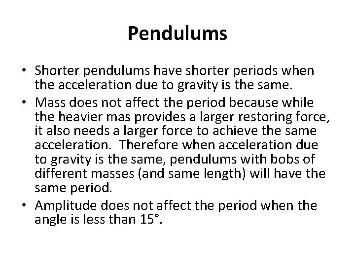 Pendulums • Shorter pendulums have shorter periods when the acceleration due to gravity is
