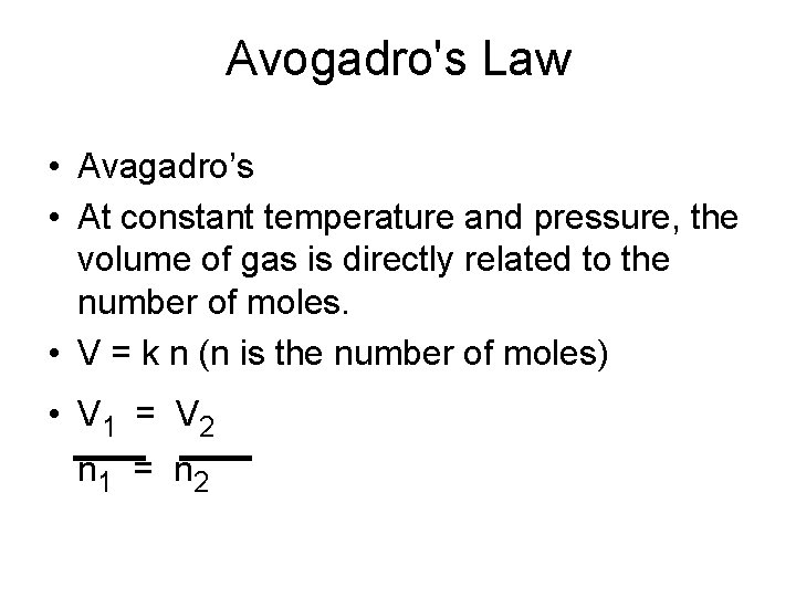 Avogadro's Law • Avagadro’s • At constant temperature and pressure, the volume of gas