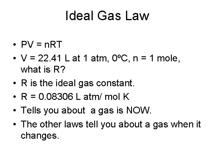 Ideal Gas Law • PV = n. RT • V = 22. 41 L