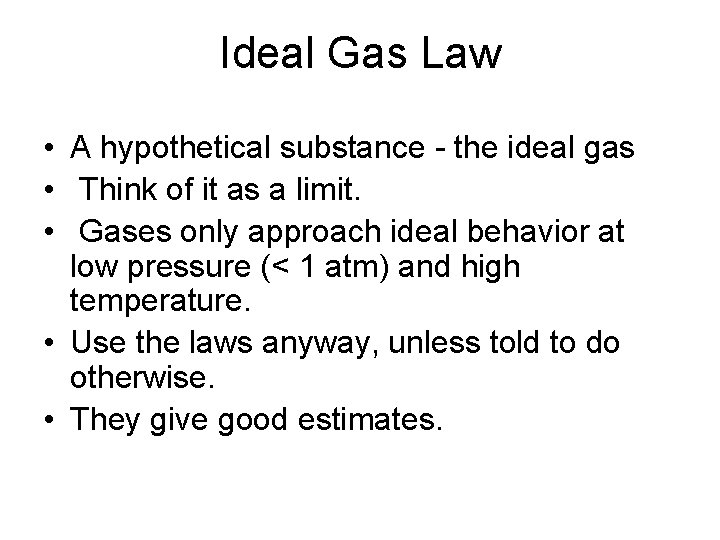 Ideal Gas Law • A hypothetical substance - the ideal gas • Think of